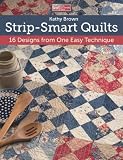 Strip-Smart Quilts: 16 Designs from One Easy Technique (That Patchwork Place)
