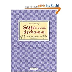 Gessn werd derhamm: Das Kochbuch fr�nkischer Landfrauen