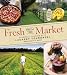 Fresh from the Market: Seasonal Cooking with Laurent Tourondel