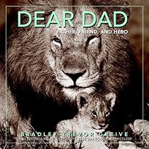 Dear Dad: Father, Friend, and Hero
