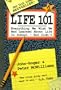 Life 101: Everything We Wish We Had Learned about Life in School-- But Didn't
