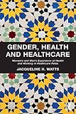 Gender, health and healthcare : women's and men's experience of health and working in healthcare roles