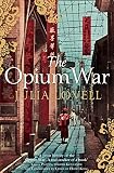 The Opium War : drugs, dreams and the making of China