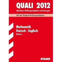 Abschluss-Pr�fungsaufgaben Hauptschule/Mittelschule Bayern: Quali 2012: Abschluss-Pr�fungsaufgaben mit L�sungen. Mathematik, Deutsch, Englisch Bayern