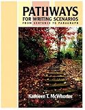 Pathways for Writing Scenarios: From Sentence to Paragraph (with MyWritingLab) (McWhorter Developmental Writing)