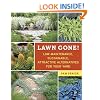 Lawn Gone!: Low-Maintenance, Sustainable, Attractive Alternatives for Your Yard