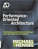 Performance-oriented architecture : rethinking architectural design and the built environment
