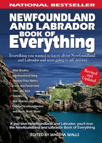Newfoundland and Labrador Book of Everything: Everything You Wanted to Know About Newfoundland and Labrador and Were Going to Ask Anyway