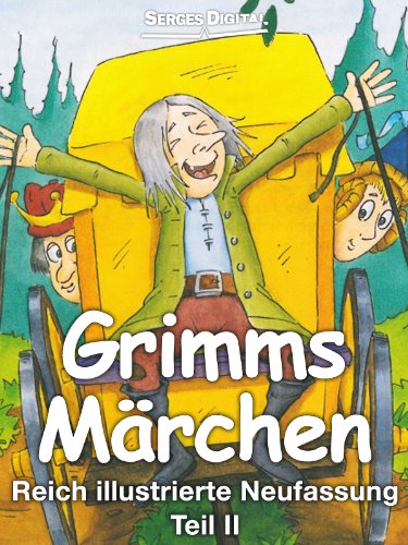 Grimms Märchen Teil II - Reich illustrierte Neufassung (German Edition)