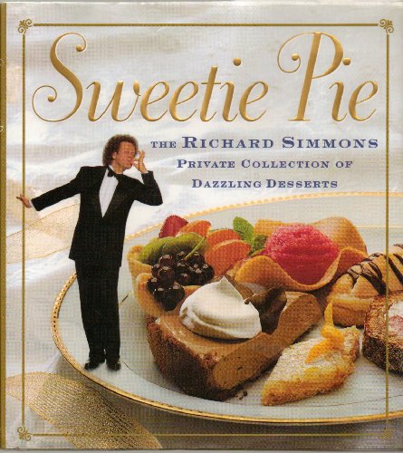 Sweetie Pie : The Richard Simmons Private Collection of Dazzling Desserts