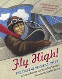 Fly High! The Story Of Bessie Coleman