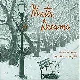 Winter Dreams: Classical Music for When Snow Falls