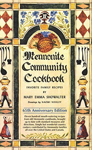 Mennonite Community Cookbook: 65th Anniversary Edition, by Mary Emma Showalter