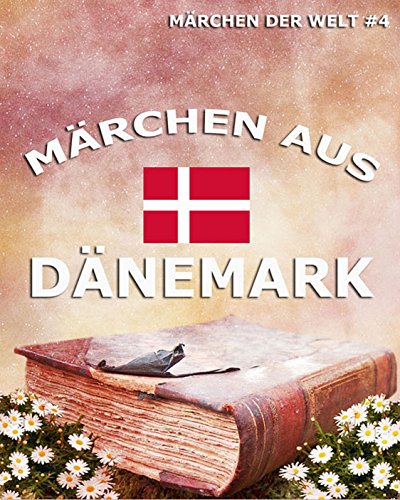 Märchen aus Dänemark: Märchen der Welt (German Edition)