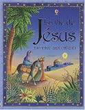 La vie de J�sus racont�e aux enfants
