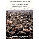 Gone Tomorrow: The Hidden Life of Garbage book cover