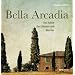 Bella Arcadia: Das Italien der Literaten und K�nstler