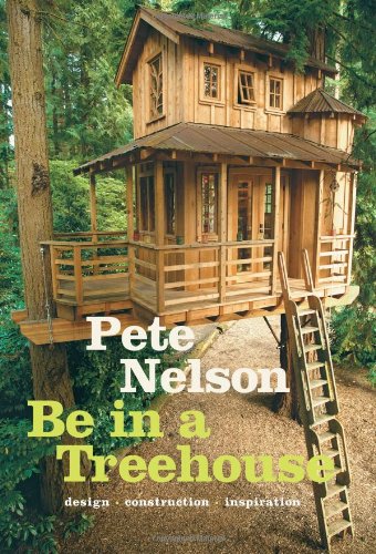 Be in a Treehouse: Design / Construction / Inspiration