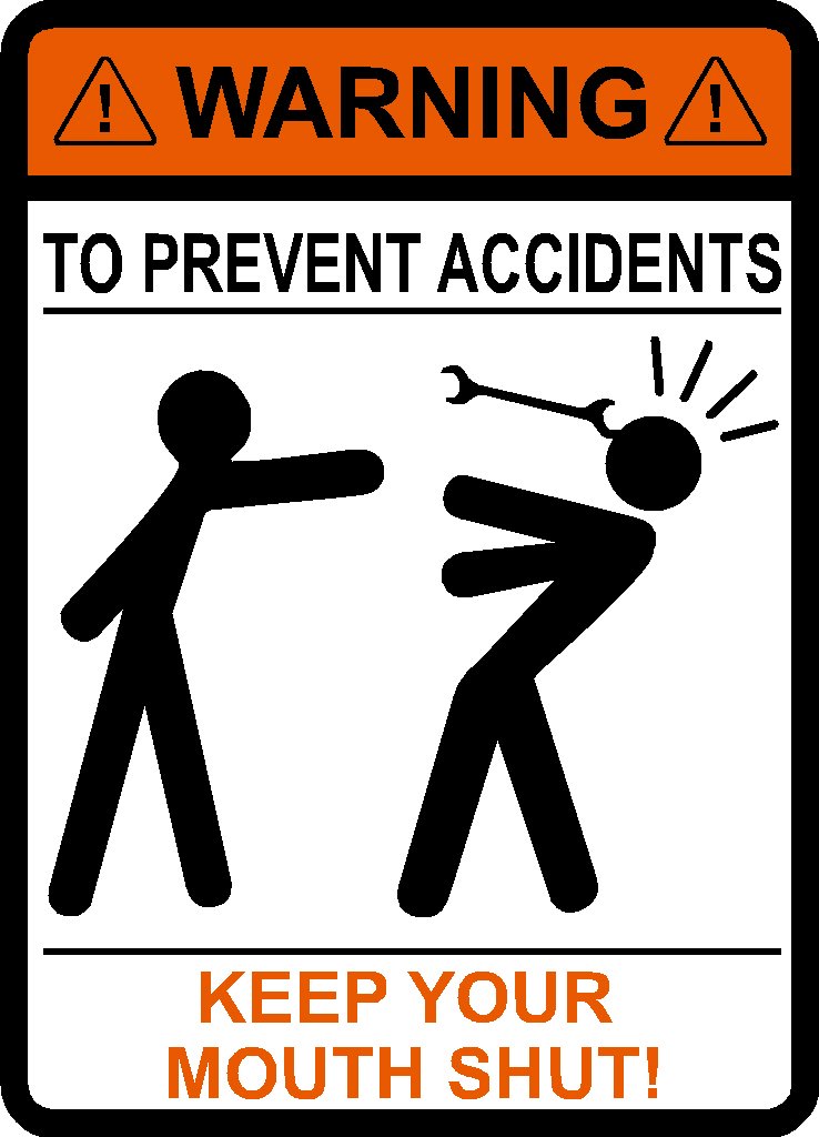 Amazon.com: WARNING To Prevent Accidents Keep Your Mouth Shut ...