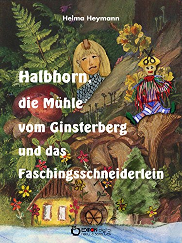 Halbhorn, die Mühle vom Ginsterberg und das Faschingsschneiderlein: Drei kleine Trompeterbücher (German Edition)
