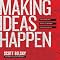 Making Ideas Happen: Overcoming the Obstacles Between Vision and Reality