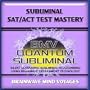 Subliminal SAT ACT Test Mastery - Silent Ultrasonic Track