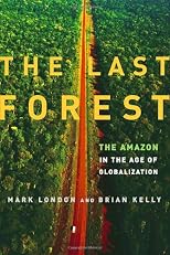 The Last Forest: The Amazon in the Age of Globalization