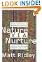 Nature Via Nurture: Genes, Experience, And What Makes Us Human