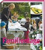 Familientage: Freizeitspa&szlig; und Deko-Ideen f&uuml;r Gro&szlig;e und Kleine durchs ganze Jahr - Lisbett Wedendahl