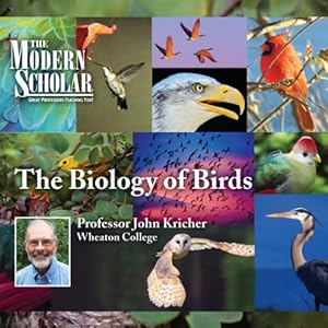 The Modern Scholar - The Biology of Birds - John Kricher 