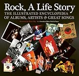 Rock, a life story : the illustrated encyclopedia of albums, artists and great songs