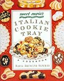  : Sweet Maria's Italian Cookie Tray: A Cookbook