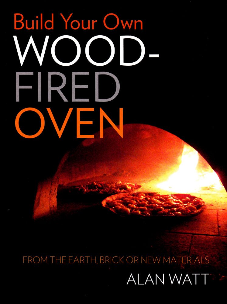 Build Your Own Earth Oven: A Low-Cost Wood-Fired Mud Oven, Simple ...