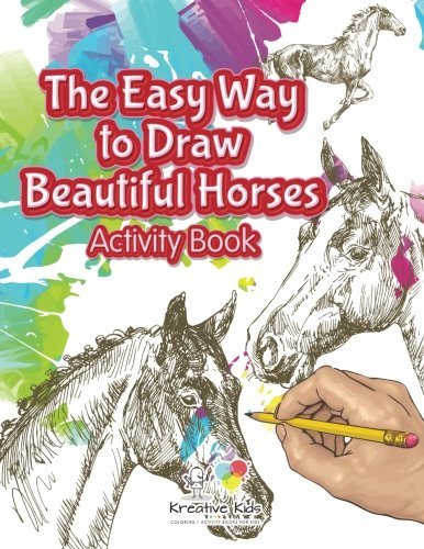 The Easy Way to Draw Beautiful Horses Activity Book