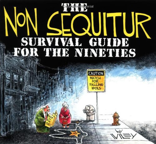 The Non Sequitur Survival Guide for the Nineties
