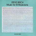 Steve Reich: Music for 18 Musicians - Steve Reich