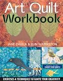 Art Quilt Workbook: Exercises & Techniques to Ignite Your Creativity