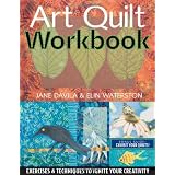 Art Quilt Workbook: Exercises & Techniques to Ignite Your Creativity ~ Elin Waterston