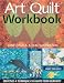 Art Quilt Workbook: Exercises & Techniques to Ignite Your Creativity