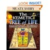 The Kemetic Tree of Life Ancient Egyptian Metaphysics and Cosmology for Higher Consciousness