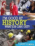 I'm good at history, what job can I get?