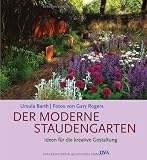 Der moderne Staudengarten: Ideen f&uuml;r die kreative Gestaltung - - Gary Rogers, Ursula Barth