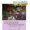 Der moderne Staudengarten: Ideen f�r die kreative Gestaltung -