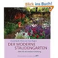 Der moderne Staudengarten: Ideen f�r die kreative Gestaltung -