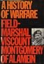 A History of Warfare: Field-Marshal Viscount Montgomery of Alamein