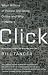 Click: What Millions of People Are Doing Online and Why it Matters by Bill Tancer