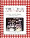 White Trash Gatherings: From-Scratch Cooking for down-Home Entertaining