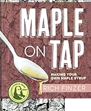 Maple on Tap: Making Your Own Maple Syrup
