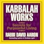 Kabbalah Works: Secrets for Purposeful Living (Your Coach in a Box)