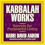 Kabbalah Works: Secrets for Purposeful Living (Your Coach in a Box)